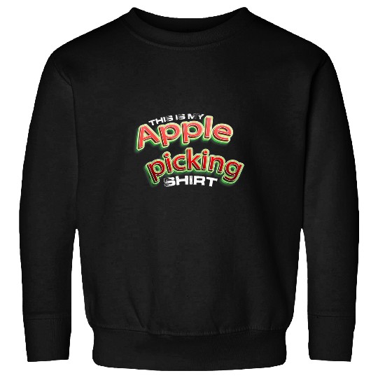 Fruit Picker Harvest Season Farmer This Is My Apple Picking Sweatshirts