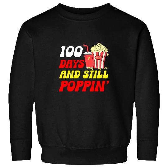 100 Days And Still Poppin Popcorn 100 Days Of School Sweatshirts