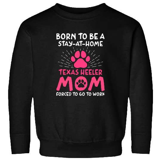 Born To Be A Texas Heeler Mom Funny Texas Cattle Dog Humor Sweatshirts