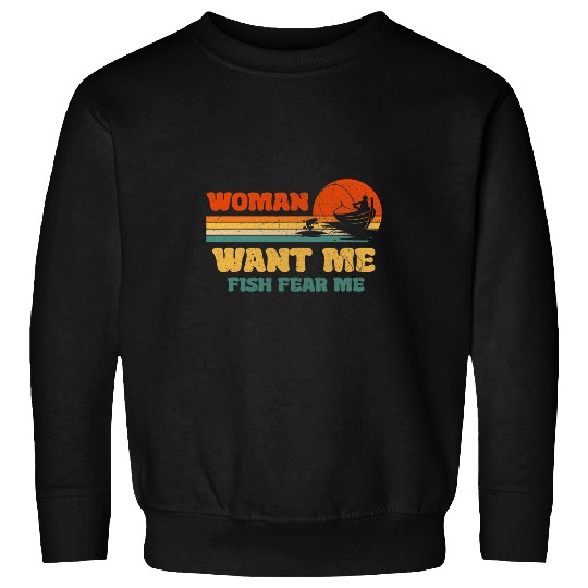 Fishing Fun vintages Funny Boat Fishing Woman Want Me Fish Fear Me Sweatshirts