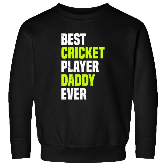 bests Cricket Player Daddy Ever Cricketing Daddy Cricket Sweatshirts