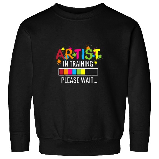 Artist In Training Please Wait For Art Teacher Painter Sweatshirts