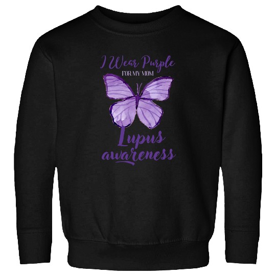 I Wear Purple For My Mom Lupus Awareness Butterfly Sweatshirts