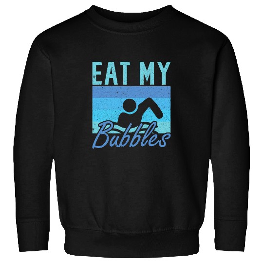 Swimming Pool Eat my Bubbles Swim Swimmer Sweatshirts