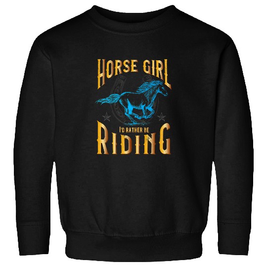 Horse Lover Girl Id Rather Be Riding Equestrian Sweatshirts