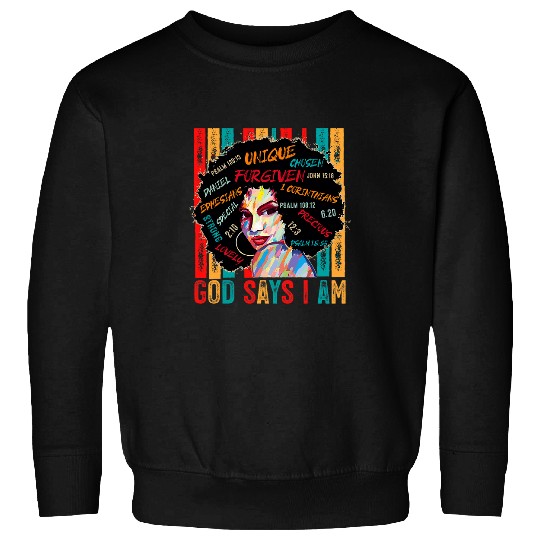 Black Girl God Says I Am Black Melanin History Month Pride Sweatshirts