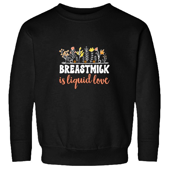 Breastmilk Liquid Love Breastfeeding Lactation Consultant Sweatshirts
