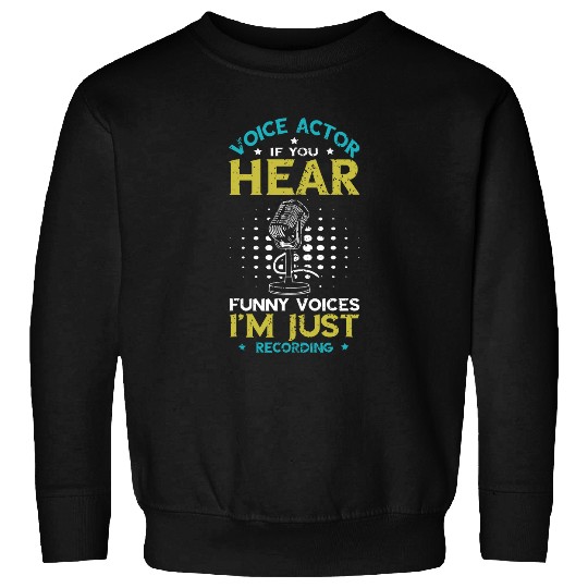 Funny Voices Recording Voice Acting Microphone Voice Actor Sweatshirts
