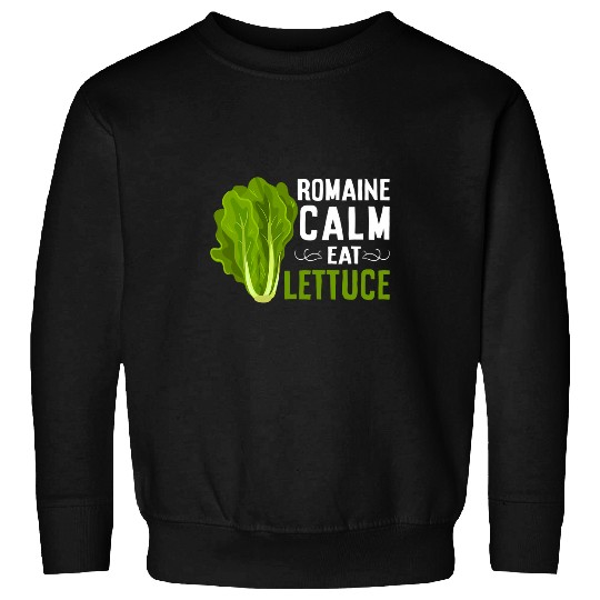 Romaine Calm Eat Lettuce Vegetable Puns And Vegetarian Humor Sweatshirts