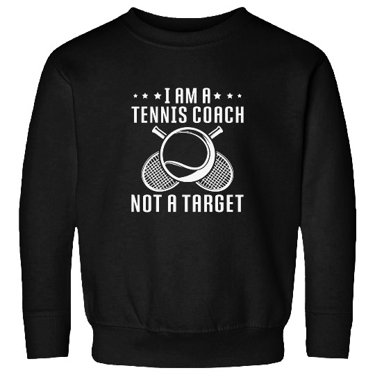 Funny Im A Tennis Coachs Not A targets Tennis Instructors Sweatshirts
