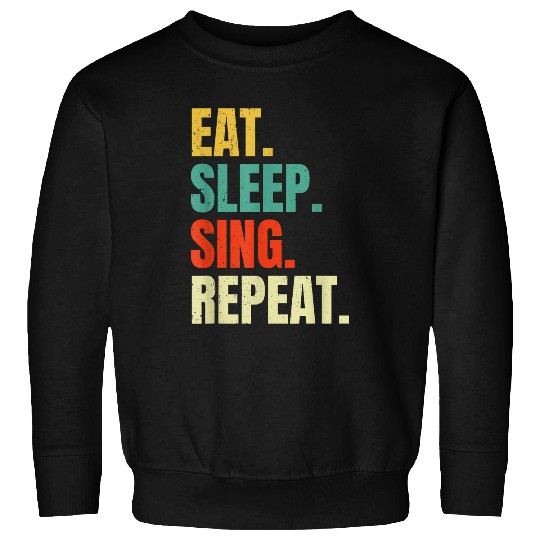Eat Sleep Sing Repeat Funny Singer Singing Music Lovers Cool Sweatshirts