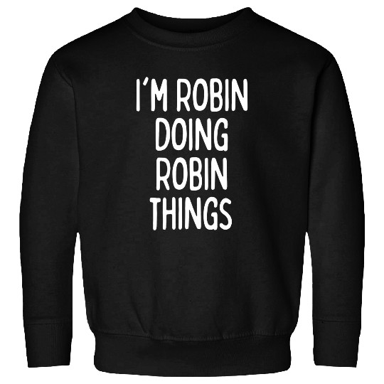 Lacrosse Gift Im Robin Doing Robin Things Funny First Name Sweatshirts