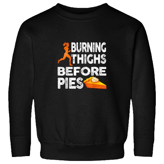 Running Burning Thighs Before Pies Funny Runner Graphic Sweatshirts