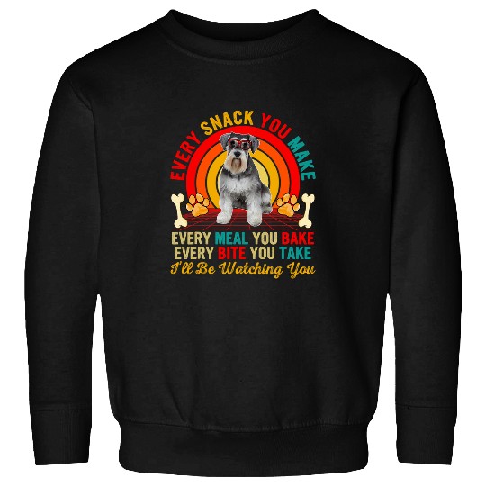 Funny Snack Meal And Bite Ill Be Watching You Schnauzer Sweatshirts