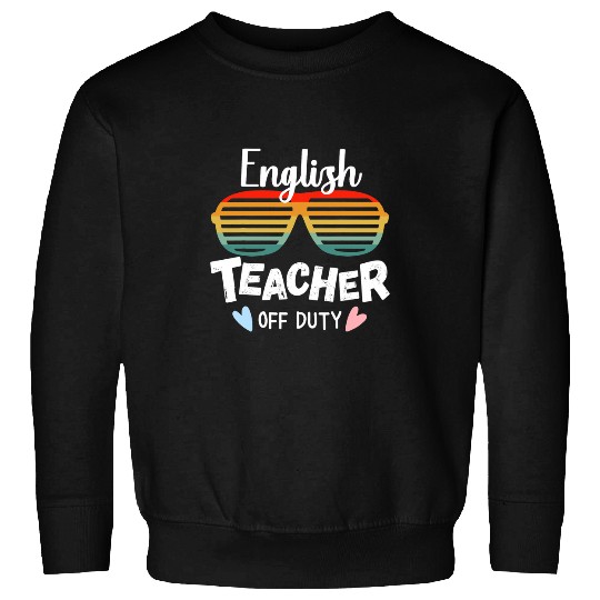 English Teacher Off Duty Spring Holiday Summer Break Squad Sweatshirts
