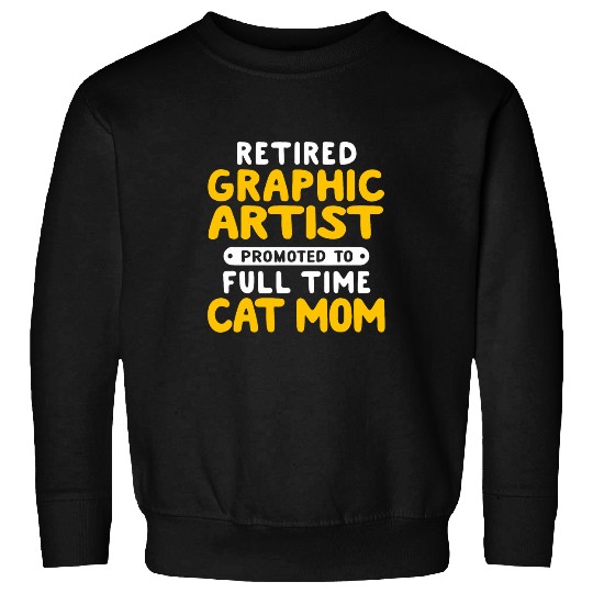Funny Retired Graphic Artist Promoted to Full Time Cat Mom Sweatshirts