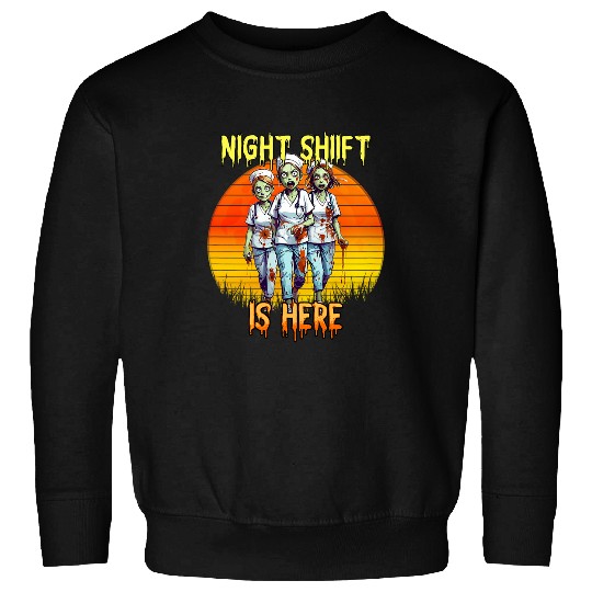 Halloween Zombie nurses medicals Doctor Night Shift Is Here Sweatshirts