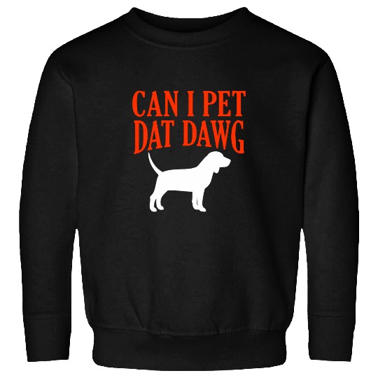 Can I Pet Dat Dawg English Beagle Funny Beagle Mom Humor Sweatshirts