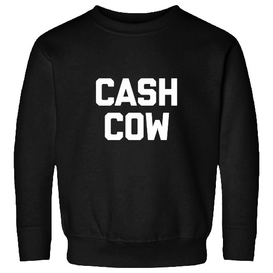 Cow Lover Cash Cow 2funny saying sarcastic humor cool novelty Sweatshirts