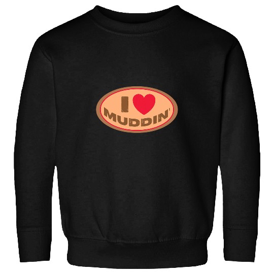 I Love Muddin Mud Bogging Mudding Mud Truck Racer Sweatshirts