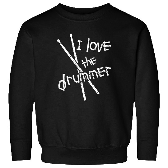 I love the drummer 2Crossed drumsticks Musician 2Music pun Sweatshirts