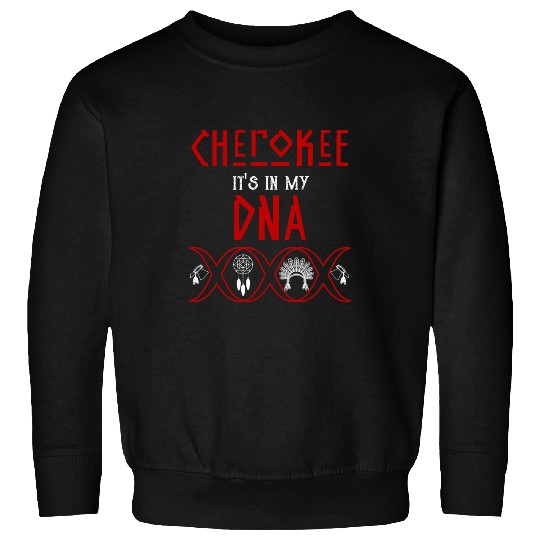 Cherokee in my DNA Native American Civil Rights Sweatshirts