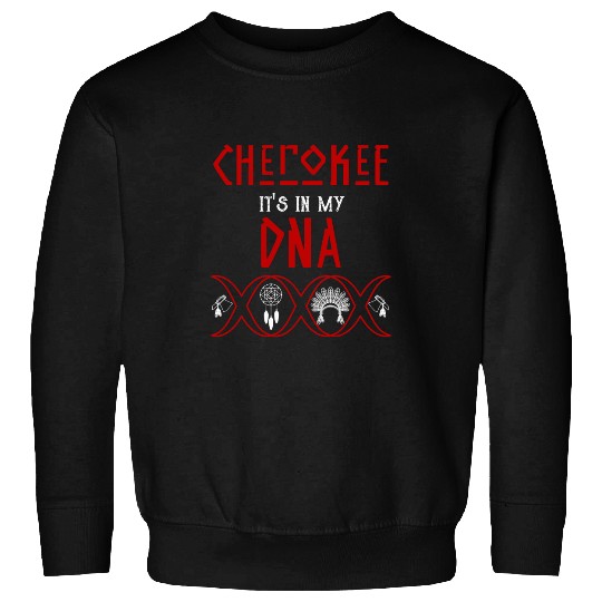 Cherokee in my DNA Native American Civil Rights Sweatshirts