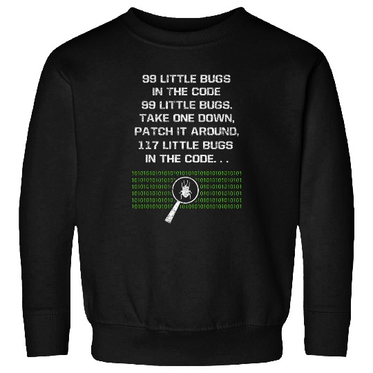 99 Little Bugs In The Code Computer Geek Funny Programmer Sweatshirts