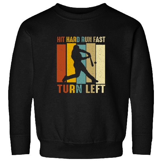 Baseballs Hit Hard Run Fast Turn Left Boy Men Batter Sweatshirts