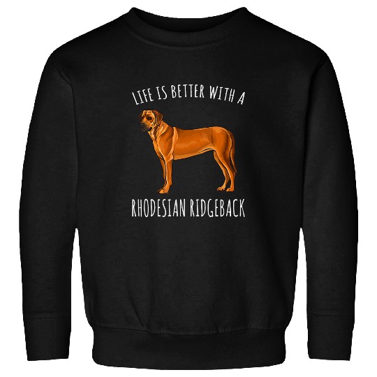 Life Is Better With A Rhodesian Ridgeback Dog Lover 1 Sweatshirts