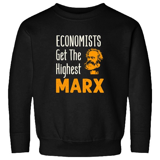 Economists Get the Highest Marx Economist Economics Sweatshirts