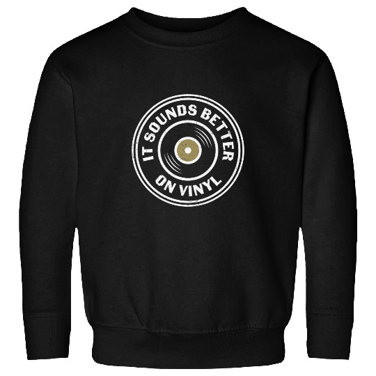 It Sounds Better on Vinyl   vintages Music Lover 33 45 78 Sweatshirts