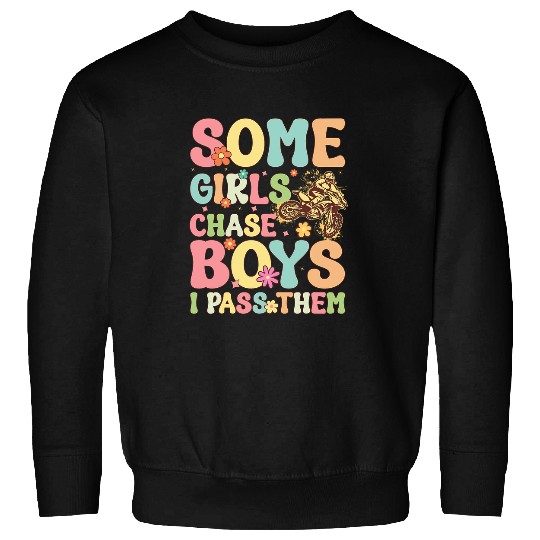 Groovy Dirt Bike Girl Biker Girls Chase Boys I Pass Them Sweatshirts
