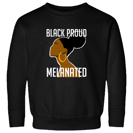 Black Proud and Melanated African Woman Art Black History Sweatshirts