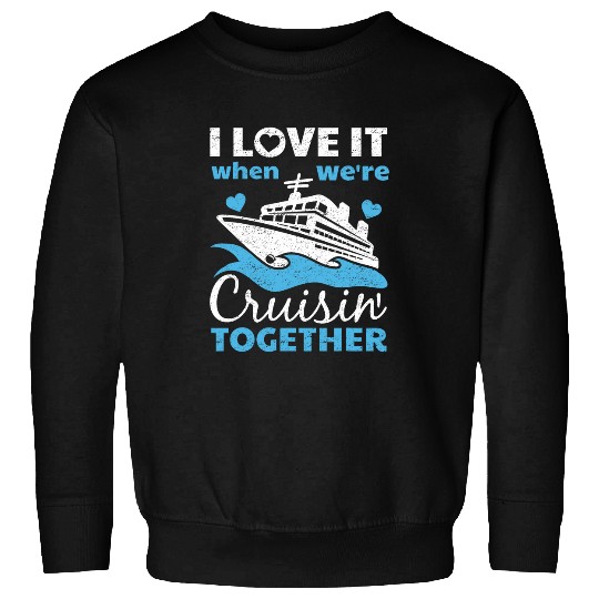 Funny Cruising Art Men Women Couples Cruise Ship Lovers Sweatshirts