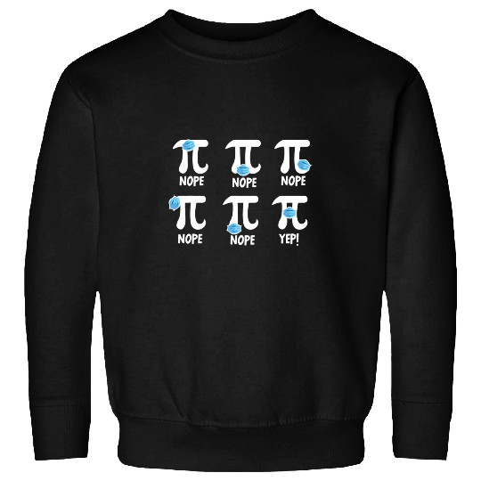 Pi Day Pi Wearing Wrong Facemask Math Mathematics Sweatshirts