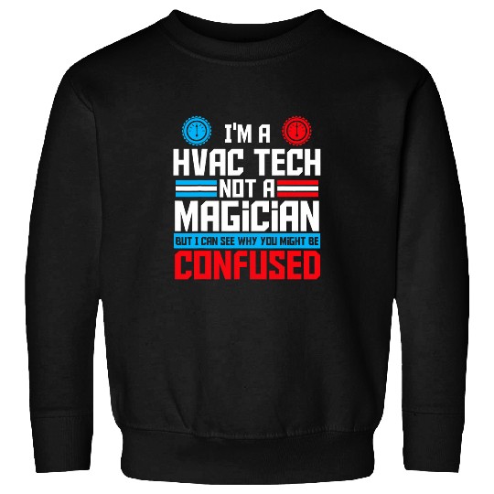 HVAC Tech Not A Magician HVAC Technician AC Repairman Sweatshirts