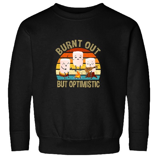 Burnt Out But Optimistic Cute Marshmallow For Camping 4 Sweatshirts