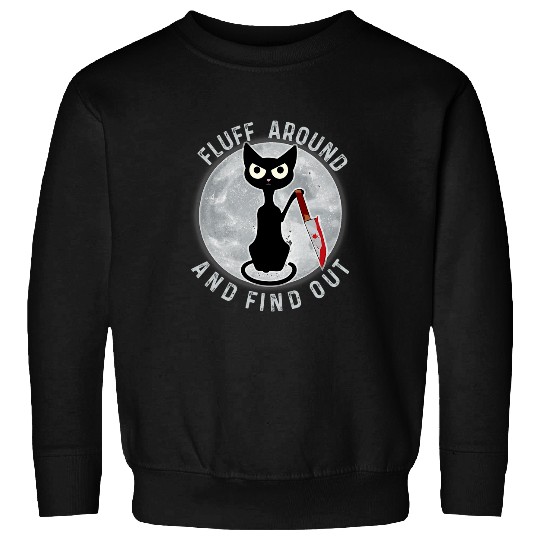 funny cats lover Fluff around and find out cat owner sarcasm Sweatshirts