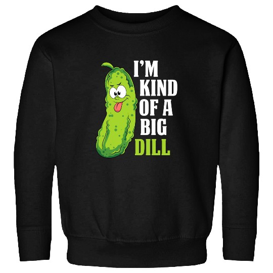 Lacrosse Gift Im Kind Of A Big Dill Cucumber Lover Funny Veggie Pickle Sweatshirts