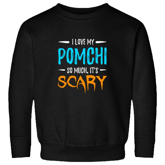 I Love My Pomchi Dog Mom Scary Halloween Gift Sweatshirts