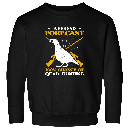 Mens Weekend Forecast 100 Chance Of Quail Hunting Hunter Sweatshirts