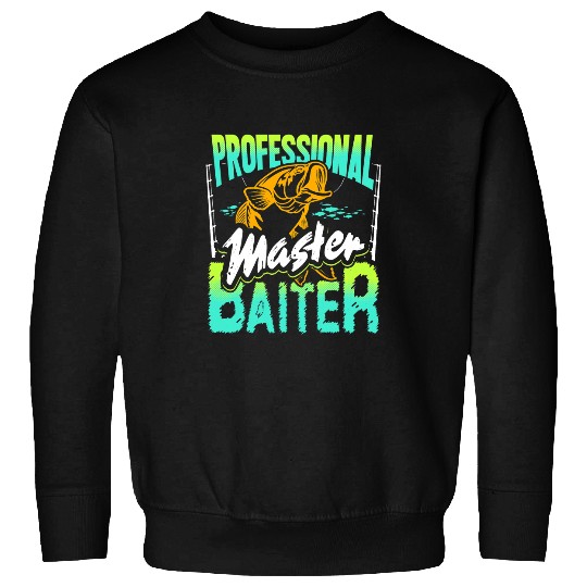 Fishing Professional Master Baiter Fish Fishing Funny Fisher Sweatshirts