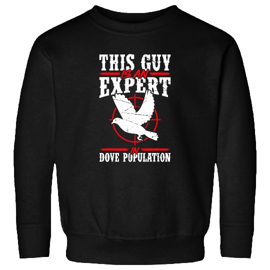 Mens This Guy Is An Expert In Dove Population Funny Dove Hunting Sweatshirts