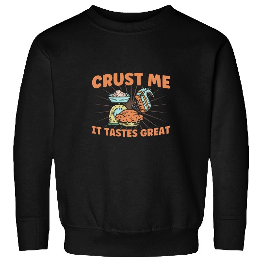 Bread Baking Crust Me It Tastes Great Bakery Baker Sweatshirts