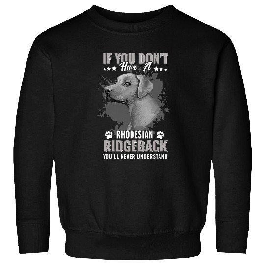 Dogs 365 Rhodesian Ridgeback Youll Never Understand Funny Sweatshirts