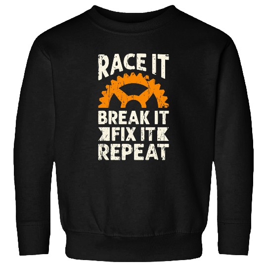 Race it Break it Fix it Repeat 2race Sweatshirts