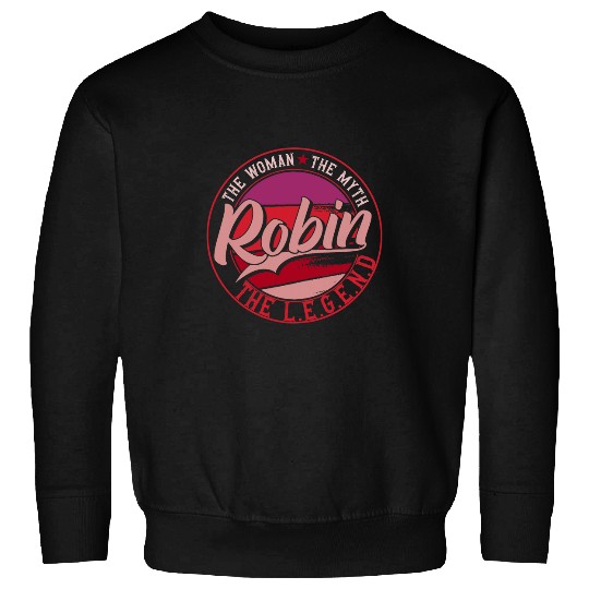 Robin the Lady of Myth the Legend Sweatshirts