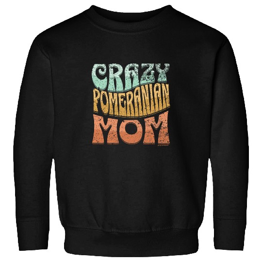 crazys Pomeranian Mom vintages Pomeranian Lovers Sweatshirts