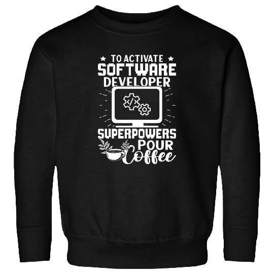 Activate Software Developer Superpowers Pour Coffee Sweatshirts